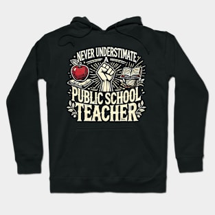 Never Underestimate a Public School Teacher Hoodie